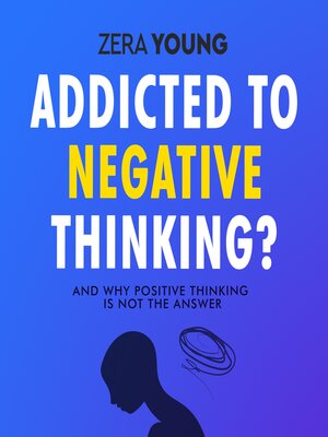 cover image of Addicted to Negative Thinking?